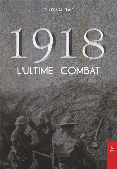 1918, l'ultime combat