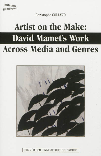 Artist on the make : David Mamet's work : across media and genres