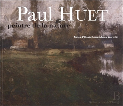 Paul Huet, peintre de la nature, 1803-1869