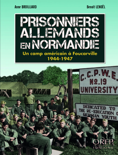 Prisonniers allemands en Normandie : un camp américain, Foucarville, 1944-1947