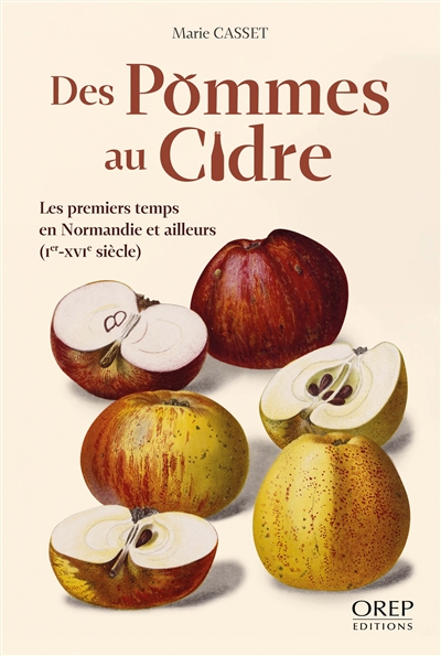Des pommes au cidre : les premiers temps en Normandie et ailleurs : Ier-XVIe siècle