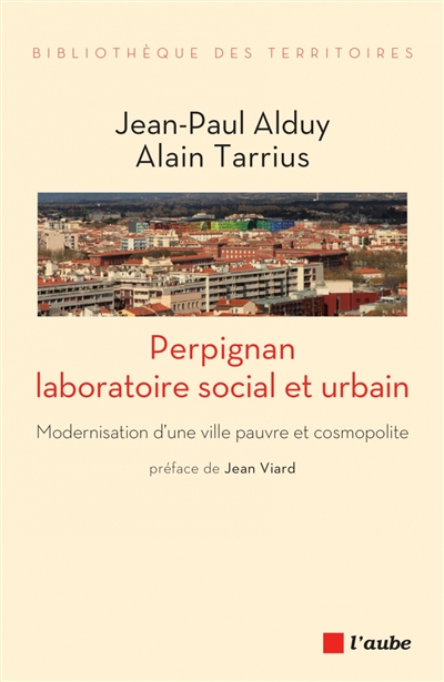 Perpignan : laboratoire social et urbain : modernisation d'une ville pauvre et cosmopolite