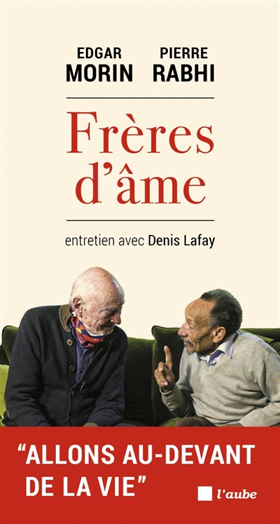 Frères d'âme : "Allons au-devant de la vie" : entretien avec Denis Lafay
