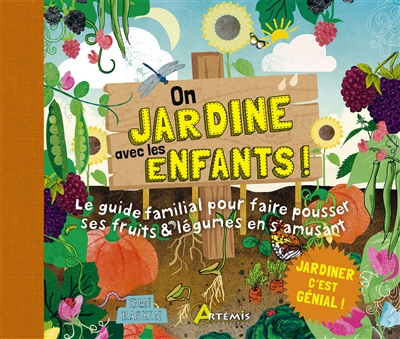 On jardine avec les enfants ! : Le guide familial pour faire pousser ses fruits & légumes en s'amusant