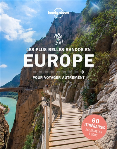Les plus belles randonnées en Europe : pour s'évader côté nature : 45 destinations : , 40 itinéraires détaillés