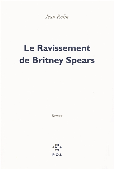 Le ravissement de Britney Spears : roman