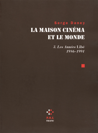 La maison cinéma et le monde. 3 , Les années Libé : 1986-1991