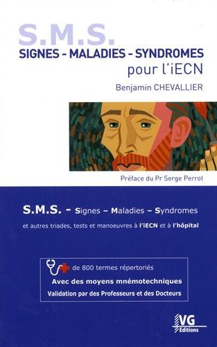 SMS, signes, maladies, syndromes : et autres triades, tests et manoeuvres à l'iECN et à l'hôpital