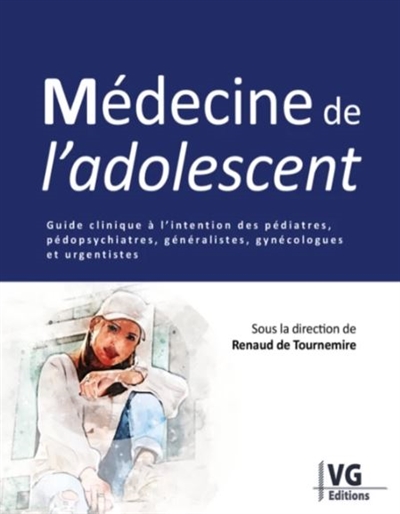 Médecine de l'adolescent : guide clinique à l'intention des pédiatres, pédopsychiatres, généralistes, gynécologues et urgentistes