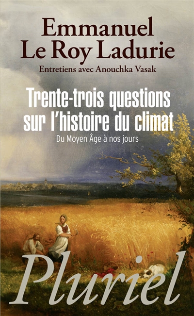 Trente-trois questions sur l'histoire du climat : du Moyen âge à nos jours : entretiens avec Anouchka Vasak