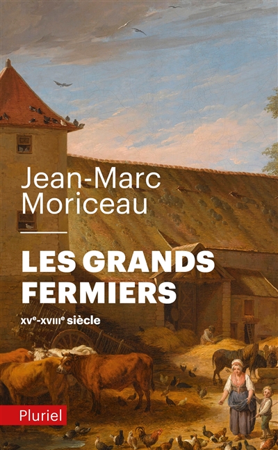Les grands fermiers : les laboureurs de l'Île-de-France, XVe-XVIIIe siècle