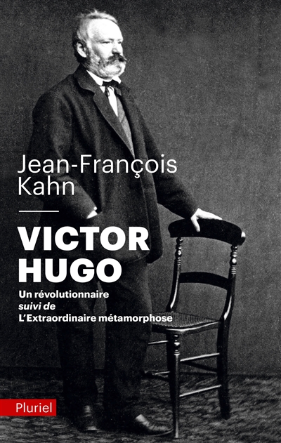 Victor Hugo, un révolutionnaire ; suivi de L'extraordinaire métamorphose