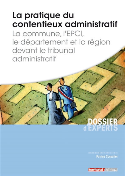La pratique du contentieux administratif : la commune, l'EPCI, le département et la région devant le tribunal administratif