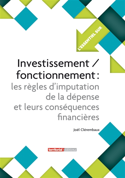 Investissement-fonctionnement : les règles d'imputation de la dépense et leurs conséquences financières