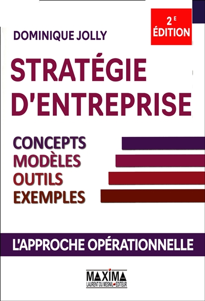 Stratégie d'entreprise : concepts, modèles, outils, exemples
