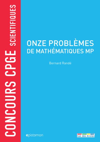 Onze problèmes de mathématiques MP : concours CPGE scientifiques