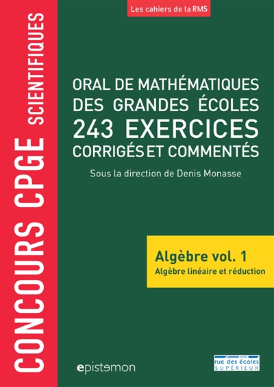 Algèbre. Vol. 1 , Algèbre linéaire et réduction : 243 exercices corrigés et commentés