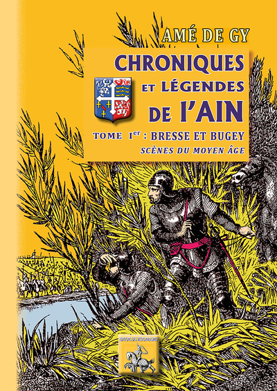 Chroniques et légendes de l'Ain. 1 , Bresse et Bugey : scènes du Moyen Age