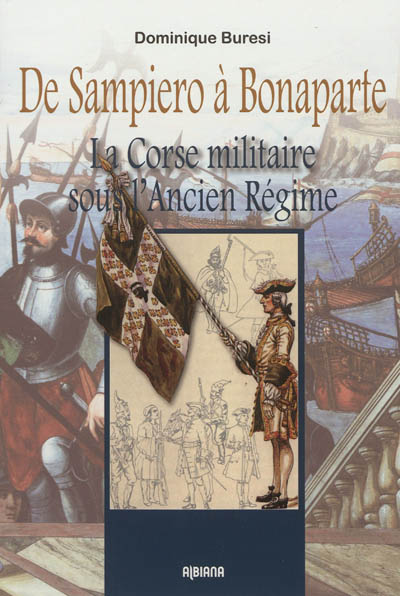 De Sampiero à Bonaparte : la Corse militaire sous l'Ancien régime