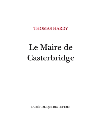 Le Maire de Casterbridge : Histoire d'un homme de caractère