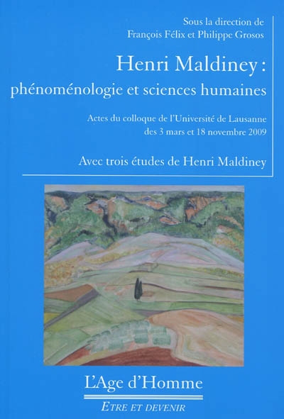 Henri Maldiney : phénoménologie et sciences humaines : actes du colloque de l'Université de Lausanne des 3 mars et 18 novembre 2009 Avec trois études de Henri Maldiney