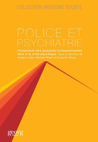 Police et psychiatrie : polyphonie des postures professionnelles face à la crise psychique