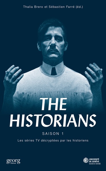 The historians : les séries TV décryptées par les historiens. 1