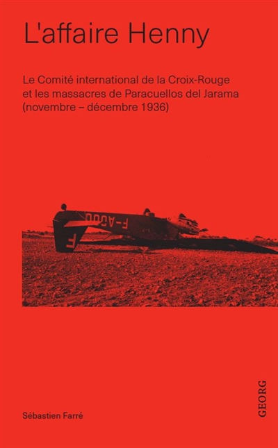 L'affaire Henny : le Comité international de la Croix-Rouge et les massacres de Paracuellos del Jarama, novembre-décembre 1936
