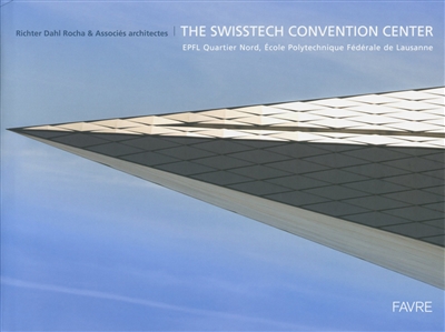 The SwissTech convention center : EPFL quartier Nord : Richter Dahl Rocha & associés architectes