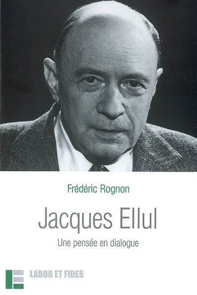 Jacques Ellul : une pensée en dialogue