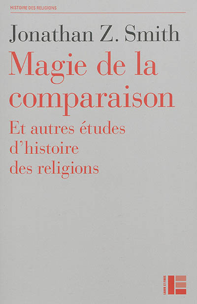 Magie de la comparaison : et autres essais d'histoire des religions