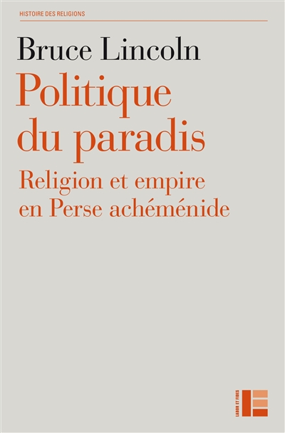 Politique du paradis : religion et empire en Perse achéménide