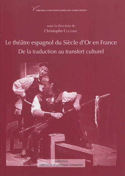 Le théâtre espagnol du siècle d'or en France (XVIIe-XXe siècle) : de la traduction au transfert culturel