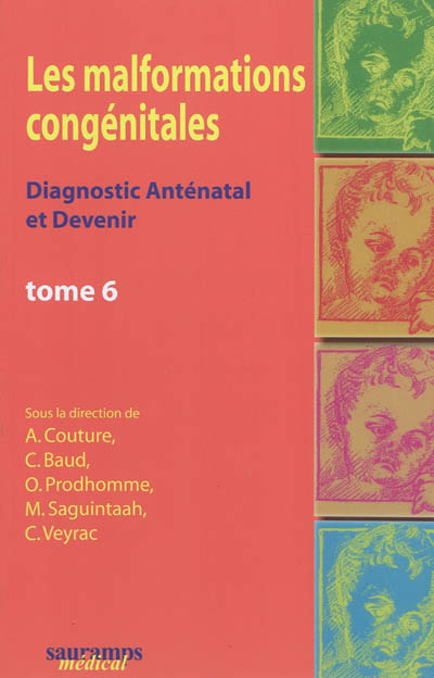 Les malformations congénitales : diagnostic anténatal et devenir. Tome 6