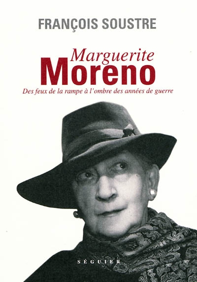 Marguerite Moreno : des feux de la rampe à l'ombre des années de guerre