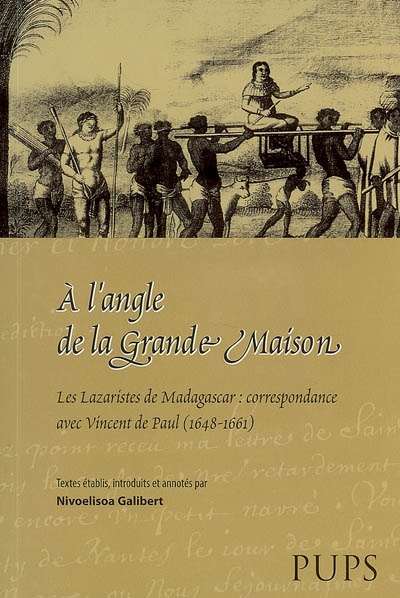À l'angle de la Grande Maison : les lazaristes de Madagascar, correspondance avec Vincent de Paul : 1648-1661