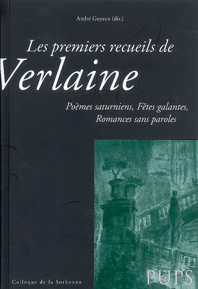 Les premiers recueils de Verlaine : Poèmes saturniens, Fêtes galantes, Romances sans paroles