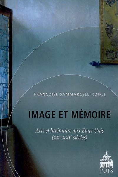 Image et mémoire : arts et littérature aux États-Unis, XXe et XXIe siècles