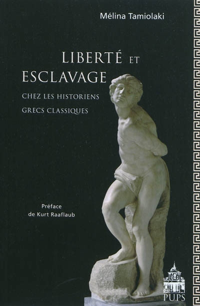 Liberté et esclavage chez les historiens grecs classiques : le discours historique et politique d'Hérodote, Thucydide et Xénophon