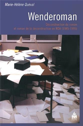 Wenderoman : déconstruction du roman et roman de la déconstruction en RDA (1985-1995)