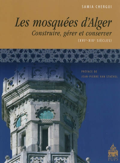 Les mosquées d'Alger : construire, gérer et conserver, XVIe-XIXe siècles