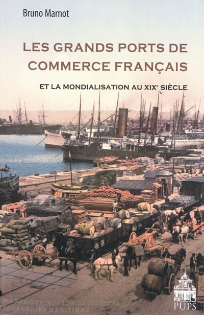 Les grands ports de commerce français et la mondialisation du XIXe siècle : 1815-1914
