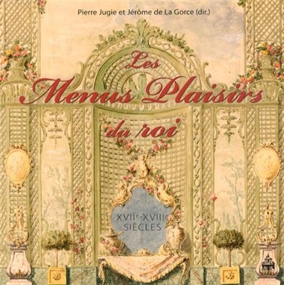 Les Menus Plaisirs du roi (XVIIe-XVIIIe siècles)