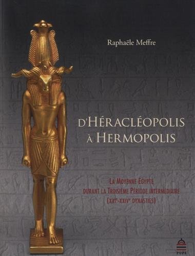 D'Héracléopolis à Hermopolis : la Moyenne Egypte durant la troisième période intermédiaire (XXIe-XXIVe dynasties)