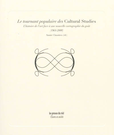 Le tournant populaire des "Cultural studies" : l'histoire de l'art face à une nouvelle cartographie du goût, 1964-2008