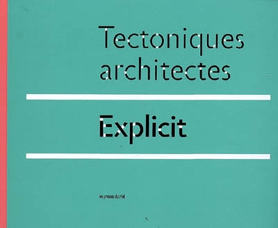 Explicit : Tectoniques architectes