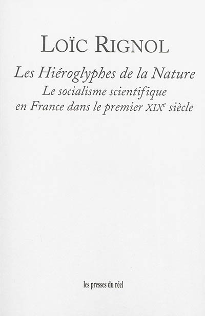 Les hiéroglyphes de la nature : le socialisme scientifique en France dans le premier XIXe siècle