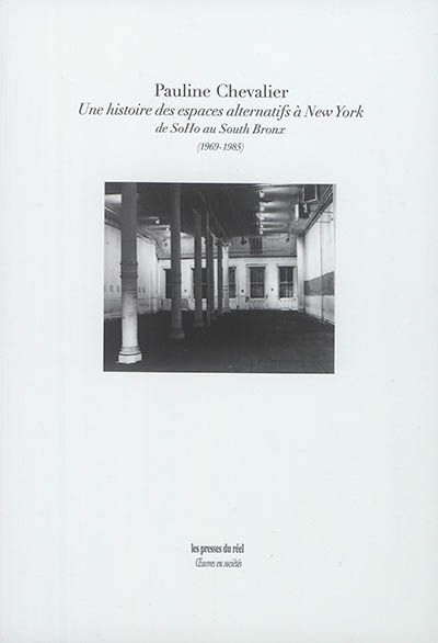Une histoire des espaces alternatifs à New York, de SoHo au South Bronx, 1969-1985