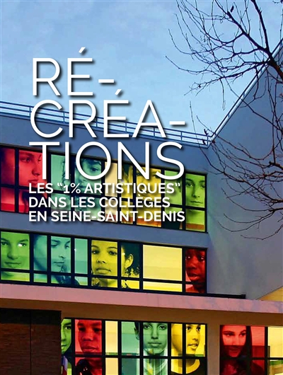Récréations : les 1% artistiques dans les collèges en Seine-Saint-Denis, 2010-2016