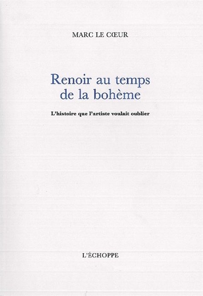Renoir au temps de la bohème : l'histoire que l'artiste voulait oublier
